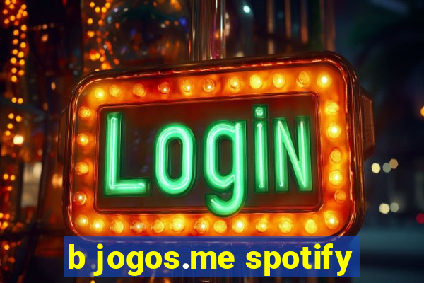 b jogos.me spotify